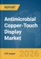 Antimicrobial Copper-Touch Display Market Report 2026 - Product Thumbnail Image