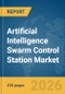 Artificial Intelligence (AI) Swarm Control Station Market Report 2026 - Product Thumbnail Image