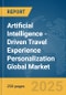 Artificial Intelligence (AI)-Driven Travel Experience Personalization Global Market Report 2025 - Product Image
