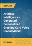 Artificial Intelligence (AI)-Generated Personalized Greeting Card Voice Global Market Report 2025- Product Image