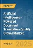 Artificial Intelligence (AI)-Powered Document Translation Quality Global Market Report 2025- Product Image