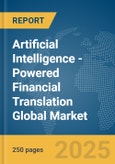 Artificial Intelligence (AI)-Powered Financial Translation Global Market Report 2025- Product Image