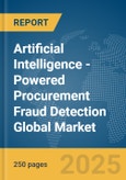 Artificial Intelligence (AI)-Powered Procurement Fraud Detection Global Market Report 2025- Product Image