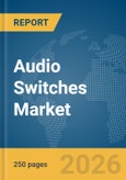 Audio Switches Market Report 2026- Product Image