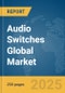 Audio Switches Global Market Report 2025 - Product Thumbnail Image