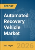 Automated Recovery Vehicle Market Report 2026- Product Image