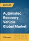 Automated Recovery Vehicle Global Market Report 2025 - Product Thumbnail Image