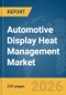 Automotive Display Heat Management Market Report 2026 - Product Thumbnail Image