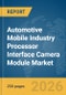 Automotive Mobile Industry Processor Interface (MIPI) Camera Module Market Report 2026 - Product Thumbnail Image