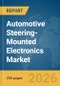 Automotive Steering-Mounted Electronics Market Report 2026 - Product Image