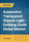 Automotive Transparent Organic Light-Emitting Diode (OLED) Global Market Report 2025- Product Image