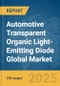 Automotive Transparent Organic Light-Emitting Diode (OLED) Global Market Report 2025 - Product Thumbnail Image