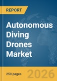 Autonomous Diving Drones Market Report 2026- Product Image