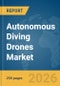 Autonomous Diving Drones Market Report 2026 - Product Image