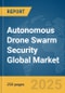 Autonomous Drone Swarm Security Global Market Report 2025 - Product Thumbnail Image