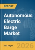 Autonomous Electric Barge Market Report 2026- Product Image