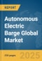 Autonomous Electric Barge Global Market Report 2025 - Product Thumbnail Image