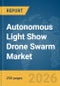 Autonomous Light Show Drone Swarm Market Report 2026 - Product Thumbnail Image