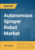 Autonomous Sprayer Robot Market Report 2026- Product Image