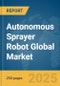 Autonomous Sprayer Robot Global Market Report 2025 - Product Thumbnail Image
