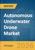 Autonomous Underwater Drone Market Report 2026- Product Image