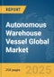 Autonomous Warehouse Vessel Global Market Report 2025 - Product Thumbnail Image
