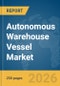 Autonomous Warehouse Vessel Market Report 2026 - Product Thumbnail Image