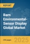 Barn Environmental-Sensor Display Global Market Report 2025 - Product Thumbnail Image