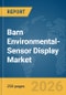 Barn Environmental-Sensor Display Market Report 2026 - Product Thumbnail Image