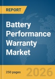 Battery Performance Warranty Market Report 2026- Product Image