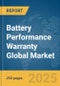Battery Performance Warranty Global Market Report 2025 - Product Image
