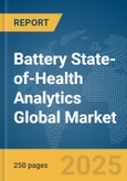 Battery State-of-Health Analytics Global Market Report 2025- Product Image