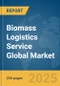 Biomass Logistics Service Global Market Report 2025 - Product Thumbnail Image