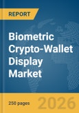 Biometric Crypto-Wallet Display Market Report 2026- Product Image