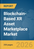 Blockchain-Based XR Asset Marketplace Market Report 2026- Product Image