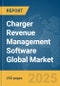 Charger Revenue Management Software Global Market Report 2025 - Product Thumbnail Image