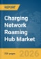 Charging Network Roaming Hub Market Report 2026 - Product Thumbnail Image