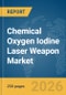 Chemical Oxygen Iodine Laser Weapon Market Report 2026 - Product Thumbnail Image