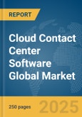 Cloud Contact Center Software Global Market Report 2025- Product Image