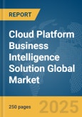 Cloud Platform Business Intelligence (BI) Solution Global Market Report 2025- Product Image