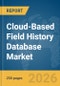 Cloud-Based Field History Database Market Report 2026 - Product Thumbnail Image