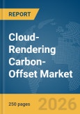 Cloud-Rendering Carbon-Offset Market Report 2026- Product Image
