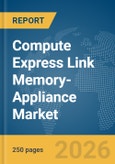 Compute Express Link (CXL) Memory-Appliance Market Report 2026- Product Image