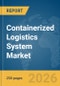 Containerized Logistics System Market Report 2026 - Product Thumbnail Image