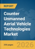 Counter Unmanned Aerial Vehicle (UAV) Technologies Market Report 2026- Product Image