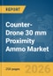 Counter-Drone 30 mm Proximity Ammo Market Report 2026 - Product Thumbnail Image