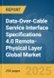 Data-Over-Cable Service Interface Specifications 4.0 Remote-Physical Layer (DOCSIS 4.0 Remote-PHY) Global Market Report 2025 - Product Thumbnail Image