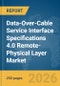 Data-Over-Cable Service Interface Specifications 4.0 Remote-Physical Layer (DOCSIS 4.0 Remote-PHY) Market Report 2026 - Product Thumbnail Image
