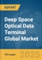 Deep Space Optical Data Terminal Global Market Report 2025 - Product Thumbnail Image