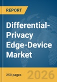 Differential-Privacy Edge-Device Market Report 2026- Product Image